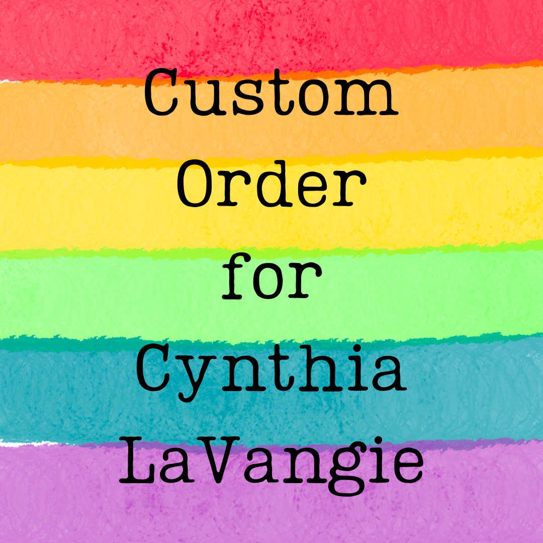 Custom Order for Cynthia LeVangie